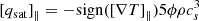 $$ \begin{aligned}&\left[q_{\rm sat}\right]_{\parallel } = -\mathrm {sign}(\left[\nabla T\right]_{\parallel }) 5 \phi \rho c_s^3 \end{aligned} $$