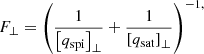 $$ \begin{aligned}&F_{\perp } = \left(\frac{1}{\left[q_{\rm spi}\right]_{\perp }} +\frac{1}{\left[q_{\rm sat}\right]_{\perp }} \right)^{-1,} \end{aligned} $$