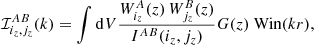 $$ \begin{aligned} \mathcal{I} ^{AB}_{i_z,j_z}(k) = \int {\mathrm{d} } V \frac{W_{i_z}^A(z) \, W_{j_z}^B(z)}{I^{AB}(i_z,j_z)} G(z) \ \mathrm{Win} (k r), \end{aligned} $$
