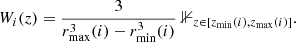 $$ \begin{aligned} W_i(z) = \frac{3}{r_{\mathrm{max} }^3(i) - r_{\mathrm{min} }^3(i)} \ \mathbb{1} _{z\in [z_{\mathrm{min} }(i),z_{\mathrm{max} }(i)]}. \end{aligned} $$