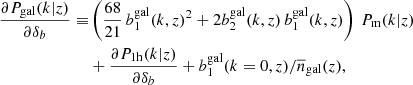 $$ \begin{aligned} \frac{\partial P_{\mathrm{gal} }(k | z)}{\partial \delta _b} \equiv &\left(\frac{68}{21} \, b_1^{\mathrm{gal} }(k,z)^2 + 2 b_2^{\mathrm{gal} }(k,z) \, b_1^{\mathrm{gal} }(k,z)\right) \, P_{\mathrm{m} }(k|z)\nonumber \\&+ \frac{\partial P_\mathrm{1h} (k | z)}{\partial \delta _b} + b_1^{\mathrm{gal} }(k=0,z)/\overline{n}_{\mathrm{gal} }(z), \end{aligned} $$