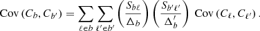 $$ \begin{aligned} {\mathrm{Cov} }\left(C_b,C_{b^{\prime }}\right)=\displaystyle \sum _{\ell \in b}\sum _{\ell ^{\prime }\in b^{\prime }}\left(\frac{S_{b\ell }}{\Delta _b}\right)\left(\frac{S_{b^{\prime }\ell ^{\prime }}}{\Delta _b^{\prime }}\right)\ {\mathrm{Cov} }\left(C_\ell ,C_{\ell ^{\prime }}\right). \end{aligned} $$