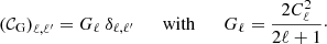 $$ \begin{aligned} \left(\mathcal{C} _{\mathrm{G} }\right)_{\ell ,\ell ^{\prime }} = G_\ell \ \delta _{\ell ,\ell ^{\prime }} \qquad {\mathrm{with} } \qquad G_\ell = \frac{2 C_\ell ^2}{2\ell +1}\cdot \end{aligned} $$
