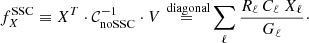 $$ \begin{aligned} f^{\mathrm{SSC} }_X \equiv X^T \cdot \mathcal{C} _{\mathrm{noSSC} }^{-1} \cdot V \mathop {=}\limits ^{\text{ diagonal}} \sum _\ell \frac{R_\ell \, C_{\ell } \ X_\ell }{G_\ell }\cdot \end{aligned} $$
