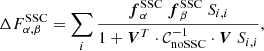 $$ \begin{aligned} \Delta F_{\alpha ,\beta }^{\mathrm{SSC}} = \sum _i \frac{{\boldsymbol{f}}^{\mathrm{SSC} }_\alpha \ {\boldsymbol{f}}^{\mathrm{SSC} }_\beta \ S_{i,i}}{1+{\boldsymbol{V}}^T \cdot \mathcal{C} _{\mathrm{noSSC} }^{-1} \cdot {\boldsymbol{V}} \ S_{i,i}}, \end{aligned} $$