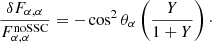 $$ \begin{aligned} \frac{\delta F_{\alpha ,\alpha }}{F^{\mathrm{noSSC} }_{\alpha ,\alpha }} = -\cos ^2\theta _\alpha \left(\frac{Y}{1+Y}\right)\cdot \end{aligned} $$