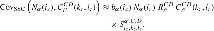 $$ \begin{aligned} {\mathrm{Cov} }_{\mathrm{SSC} }\left(N_\alpha (i_z),C_{\ell ^{\prime }}^{CD}(k_z,l_z)\right) \approx &\ b_\alpha (i_z) \, N_\alpha (i_z) \ R_{\ell ^{\prime }}^{CD} \, C_{\ell ^{\prime }}^{CD}(k_z,l_z) \nonumber \\&\times S^{\alpha ;C,D}_{i_z;k_z,l_z}. \end{aligned} $$