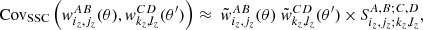 $$ \begin{aligned} {\mathrm{Cov} }_{\mathrm{SSC} }\left(w^{AB}_{i_z,j_z}(\theta ),w^{CD}_{k_z,l_z}(\theta ^{\prime })\right) \approx \ \tilde{w}^{AB}_{i_z,j_z}(\theta ) \ \tilde{w}^{CD}_{k_z,l_z}(\theta ^{\prime })\,{\times }\,S^{A,B;C,D}_{i_z,j_z;k_z,l_z}, \end{aligned} $$