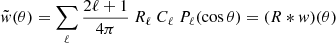 $$ \begin{aligned} \tilde{w}(\theta ) = \sum _\ell \frac{2\ell +1}{4\pi } \ R_\ell \ C_\ell \ P_\ell (\cos \theta ) = (R * w)(\theta ) \end{aligned} $$