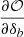 $ \frac{\partial \mathcal{O}}{\partial \delta_b} $