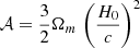 $ {\cal A}=\frac{3}{2}\Omega_m \, \left(\frac{H_0}{c}\right)^2 $