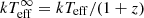 $ kT^{\infty}_{\mathrm{eff}} = kT_{\mathrm{eff}}/(1 + z) $