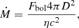 $$ \begin{aligned} \dot{M} = \frac{F_\mathrm{bol} 4 \pi D^2}{\eta c^2}, \end{aligned} $$
