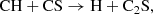 $$ \begin{aligned} \mathrm{CH} + \mathrm{CS} \rightarrow \mathrm{H} + \mathrm{C}_2\mathrm{S},\nonumber \end{aligned} $$