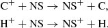 $$ \begin{aligned} \mathrm{C}^{+} + \mathrm{NS}&\rightarrow \mathrm{NS}^{+} + \mathrm{C},\\ \mathrm{H}^{+} + \mathrm{NS}&\rightarrow \mathrm{NS}^{+} + \mathrm{H}. \end{aligned} $$