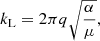 $$ \begin{aligned} k_{\rm L} = 2 \pi q \sqrt{\frac{\alpha }{\mu }}, \end{aligned} $$