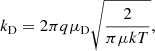 $$ \begin{aligned} k_{\rm D} = 2 \pi q \mu _{\rm D} \sqrt{\frac{2}{\pi \mu k T}}, \end{aligned} $$