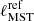 $ \ell_{\mathrm{MST}}^{\mathrm{ref}} $
