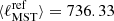 $ \langle\ell_{\mathrm{MST}}^{\mathrm{ref}}\rangle = 736.33 $