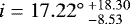 $i = 17.22^{\circ}\,^{&#x002B;18.30}_{-8.53}$