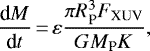 \begin{equation*}\frac{\textrm{d} M}{\textrm{d} t}\,{=}\,\varepsilon \frac{\pi R^3_{\textrm{P}} F_{\textrm{XUV}}}{G M_{\textrm{P}} K} ,\end{equation*}
