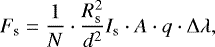 \begin{equation*} F_{\text{s}} = \frac{1}{N} \cdot \frac{R_{\text{s}}^2}{d^2} I_{\text{s}} \cdot A \cdot q \cdot \Delta \lambda, \end{equation*}