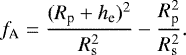 \begin{equation*}f_{\text{A}} = \frac{(R_{\text{p}} &#x002B; h_{\text{e}})^2}{R_{\text{s}}^2} - \frac{R_{\text{p}}^2}{R_{\text{s}}^2}. \end{equation*}