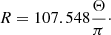 $$ \begin{aligned} R = 107.548 \frac{\Theta }{\pi }\cdot \end{aligned} $$