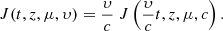 $$ \begin{aligned} J(t,z,\mu ,\upsilon) = \frac{\upsilon}{c}\ J\left(\frac{\upsilon}{c}t,z,\mu ,c\right). \end{aligned} $$