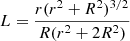 $ L= \frac{r(r^{2}+R^{2})^{3/2}}{R(r^{2}+2R^{2})} $