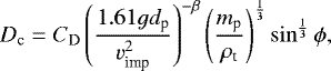\begin{equation*}D_{\textrm{c}} = C_{\textrm{D}}\left({1.61gd_{\textrm{p}}\over v_{\textrm{imp}}^2}\right)^{-\beta} \left({m_{\textrm{p}}\over\rho_{\textrm{t}}}\right)^{1\over 3} \sin^{1\over 3}\phi, \end{equation*}