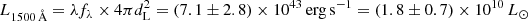 $ L_{1500\,\AA} = \lambda f_{\lambda} \times 4\pi{d}_{{\mathrm{L}}}^{2}=(7.1\pm2.8)\times10^{43}\,\mathrm{erg\,s^{-1}} =(1.8\pm0.7)\times10^{10}\,L_{\odot} $