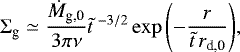 \begin{align*} \Sigma_{\textrm{g}} & \simeq \frac{\dot{M}_{\textrm{g,0}}}{3\pi \nu} \tilde{t}^{\; -3/2} \exp{\left(- \frac{r}{\tilde{t}\,r_{\textrm{d,0}}} \right)},\end{align*}