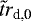 $\tilde{t} {r_{\textrm{d,0}}}$
