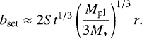 \begin{align*} b_{\textrm{set}} \approx 2 {{St}}^{1/3} \left(\frac{M_{\textrm{pl}}}{3 M_{\ast}} \right)^{1/3} r.\end{align*}