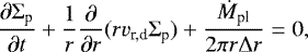\begin{align*} \frac{\partial \Sigma_{\textrm{p}}}{\partial t} &#x002B; \frac{1}{r} \frac{\partial}{\partial r} (r {v}_{\textrm{r,d}} \Sigma_{\textrm{p}}) &#x002B; \frac{\dot{M}_{\textrm{pl}}}{2 \pi r \Delta r} = 0,\end{align*}