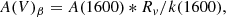 $$ \begin{aligned} A(V)_\beta = A(1600) * R_v / k(1600), \end{aligned} $$