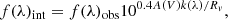 $$ \begin{aligned} f(\lambda )_{\rm int} = f(\lambda )_{\rm obs} 10^{0.4 A(V) k(\lambda )/R_v}, \end{aligned} $$