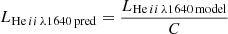 $$ \begin{aligned} L_{\mathrm{He}\,ii \,\lambda 1640\,\mathrm{pred}}=\frac{L_{\mathrm{He}\,ii \,\lambda 1640\,\mathrm{model}}}{C} \end{aligned} $$