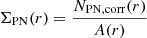 $$ \begin{aligned} \Sigma _{\rm PN}(r)=\frac{N_{\rm PN,corr}(r)}{A(r)} \end{aligned} $$