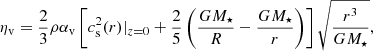 $$ \begin{aligned} \eta _{\rm v}=\frac{2}{3}\rho \alpha _{\rm v} \left[c_{\rm s}^2(r)|_{z=0}+\frac{2}{5}\left(\frac{GM_\star }{R}-\frac{GM_\star }{r}\right)\right]\sqrt{\frac{r^3}{GM_\star }}, \end{aligned} $$