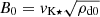 $ B_0=v_{\mathrm{K\star}} \sqrt{\rho_{\mathrm{d0}}} $