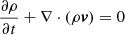 $$ \begin{aligned}&\frac{\partial \rho }{\partial t}+\nabla \cdot (\rho \boldsymbol{v}) =0 \end{aligned} $$