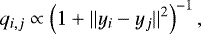 \begin{equation*} q_{i,j} \propto \left( 1 + || y_i - y_j ||^2 \right)^{-1}, \end{equation*}