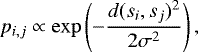 \begin{equation*} p_{i,j} \propto \exp \left( - { {d}(s_i,s_j)^2 \over 2 \sigma^2} \right), \end{equation*}