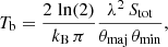 $$ \begin{aligned} T_{\rm b}=\frac{2\,\ln (2)}{k_{\rm B}\, \pi }\frac{\lambda ^2\,S_{\rm tot}}{\theta _{\rm maj}\,\theta _{\rm min}} , \end{aligned} $$