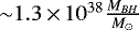 ${\sim} 1.3\,{\times}\,10^{38} \frac{M_{BH}}{M_{\odot}}$