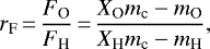 \begin{equation*}r_{\textrm{F}}\,{=}\,\frac{F_{\textrm{O}}}{F_{\textrm{H}}}\,{=}\,\frac{X_{\textrm{O}} m_{\textrm{c}} - m_{\textrm{O}}}{X_{\textrm{H}} m_{\textrm{c}} - m_{\textrm{H}}}, \end{equation*}