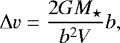 \begin{equation*} \Delta {\boldmath v} = \frac{2GM_{\star}}{{\boldmath b}^2 {\boldmath V}} {\boldmath b}, \end{equation*}