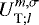 $ {U}_{\textrm{T};l}^{m,\sigma} $